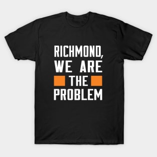 Richmond, We Are The Problem - Spoken From Space T-Shirt